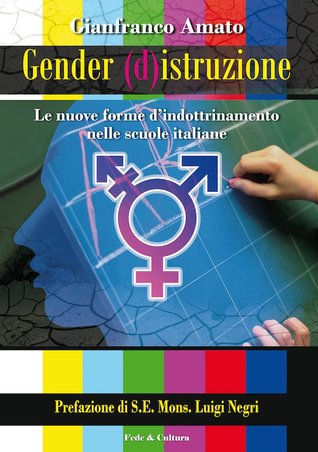 Gender (d)Istruzione. Le nuove forme d'indottrinamento nelle scuole italiane