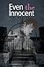 Even the Innocent