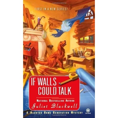 If Walls Could Talk By Juliet Blackwell
