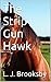 The Strip Gun Hawk