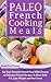 Paleo French Cooking Meals:...