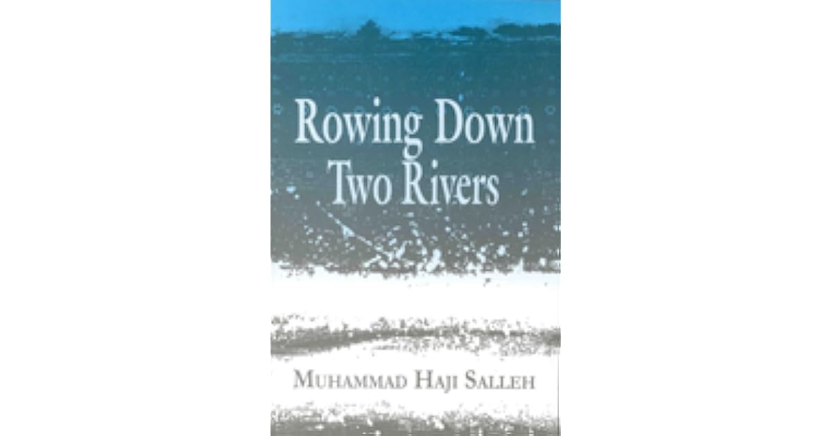 Rowing Down Two Rivers by Muhammad Haji Salleh