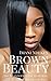 Brown Beauty: The Beginner's Guide to Human Hair Weave and Wigs