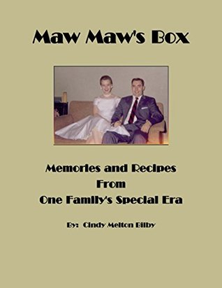 Maw Maw's Box: Memories and Recipes From One Family's Special Era (Kindle Edition)