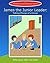 James the Junior Leader: Taking Charge of a Group (Children Learn Business Book 4)