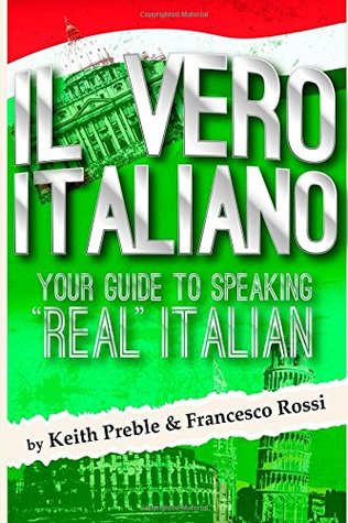 Il vero italiano: your guide to speaking "real" Italian
