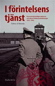 I förintelsens tjänst : koncentrationslägervakterna och deras fritidssysselsättningar 1933-1945