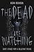 The Dead are Watching: Ghost Stories from a Reluctant Psychic