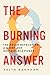 The Burning Answer: The Sol...