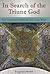 In Search of the Triune God: The Christian Paths of East and West (Volume 1)