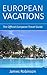 European Vacations: The Official European Travel Guide