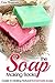 The Soap Making Books: Guid...