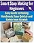 Smart Soap Making for Beginners: Easy Guide to Making Handmade Soap Quickly and Safely From Scratch: (Soap Making, Soap Making for Beginners, Soap Making Recipes, Soap Making Business, Soap)