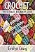 Crochet: The Ultimate Beginners Guide