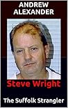 The Suffolk Strangler: Steve Wright