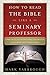 How to Read the Bible Like a Seminary Professor by Mark Yarbrough