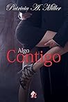 Algo contigo by Patricia A. Miller