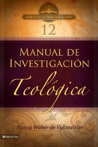 BTV # 12: Manual de investigación teológica (Biblioteca Teologica Vida)