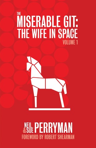The Miserable Git: The Wife in Space, Volume 1 (Kindle Edition)