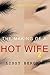 The Making of a Hotwife Vol...
