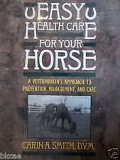 Easy Health Care for Your Horse: A Veterinarian's Approach to Prevention Management, and Care