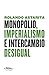 Monopolio, imperalismo e in...