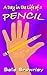 A Day in the Life of a Pencil by Bella Brownley