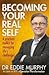 Becoming Your Real Self: A Practical Toolkit for Managing Life's Challenges
