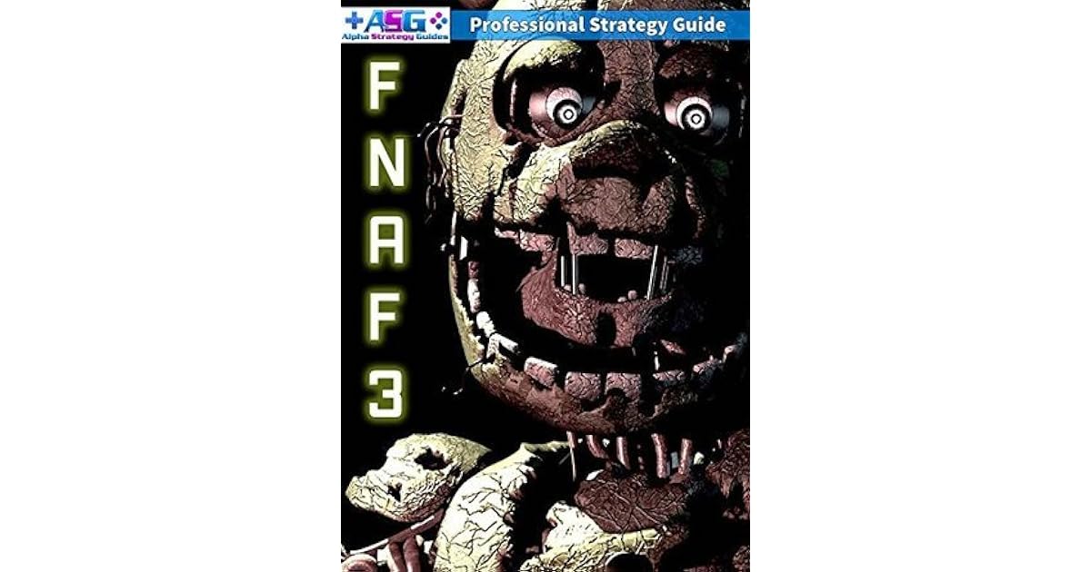 Five Nights at Freddy's 3 Ultimate Strategy Guide, Walkthrough, Secrets