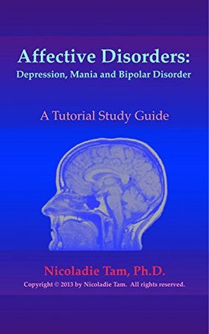 Affective Disorders: Depression, Mania and Bipolar Disorder: A Tutorial Study Guide (Science Textbook Series)