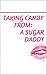 Taking Candy From A Sugar Daddy