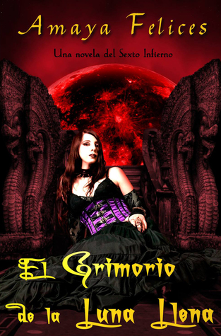El grimorio de la luna llena (El Sexto Infierno #2)