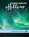 Aurora Borealis Mittens by Shannon Okey