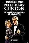 Bill et Hillary Clinton. Le mariage de l'amour et du pouvoir by Thomas Snégaroff