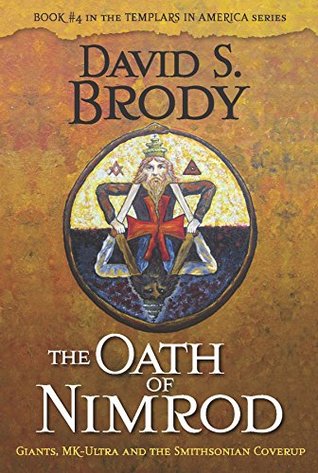 The Oath of Nimrod: Giants, MK-Ultra and the Smithsonian Coverup (Templars in America, #4)