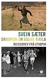 Draumen om Abebe Bikila. Reisebrev frå Etiopia