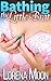 Bathing the Little Brat by Lorena Moon