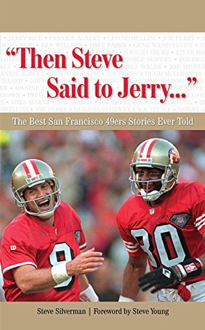 "Then Steve Said to Jerry. . .": The Best San Francisco 49ers Stories Ever Told (Best Sports Stories Ever Told)