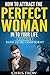 Dating For Men: How To Perfect Your Pick Up Game: Dating Advice For Men Chapter 1 How To Be Confident (Relationship Anxiety, Relationship Addiction, Relationship ... Dating Boundaries, Get Her Back Book 3)