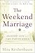 The Weekend Marriage by Mira Kirshenbaum