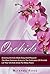 Orchids: Growing Orchids Made Easy And Pleasant. The Most Common Errors In The Cultivation Of Orchids. Let Your Orchids Grow For Many ... Plants Care, Gardening Techniques Book 1)