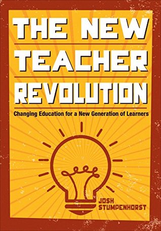 The New Teacher Revolution: Changing Education for a New Generation of Learners (Kindle Edition)