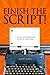Finish the Script!: A College Screenwriting Course in Book Form