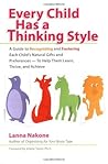 Every Child Has a Thinking Style: A Guide to Recognizing and Fostering Each Child's Natural Gifts and Preferences-- to Help Them Learn, Thrive, and Achieve