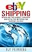 eBay Shipping: Revealing The Easiest, Cheapest and Effective Methods For Shipping on eBay (ebay shipping, shipping items on ebay, the best way to ship ... items online, how to ship online,selling)