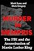 Murder in Memphis: The FBI and the Assassination of Martin Luther King