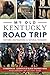 My Old Kentucky Road Trip: Historic Destinations and Natural Wonders