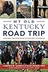 My Old Kentucky Road Trip by Cameron M. Ludwick My Old Kentucky Road Trip by Cameron M. Ludwick