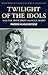 Twilight of the Idols with The Antichrist and Ecce Homo (Classics of World Literature)