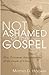 Not Ashamed of the Gospel by Morna D. Hooker